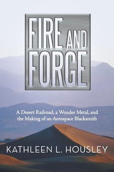 Fire and Forge - Housley Kathleen L.
