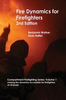 Fire Dynamics for Firefighters Benjamin A Walker