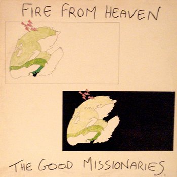 Fire From Heaven - The Good Missionaries