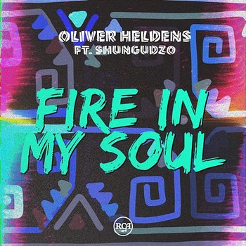 Fire In My Soul - Oliver Heldens feat. Shungudzo