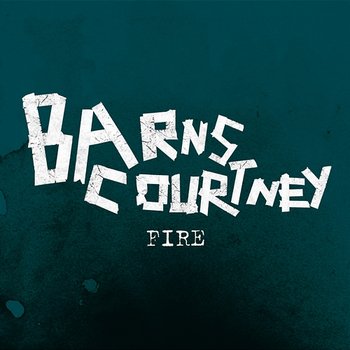 Fire - Barns Courtney