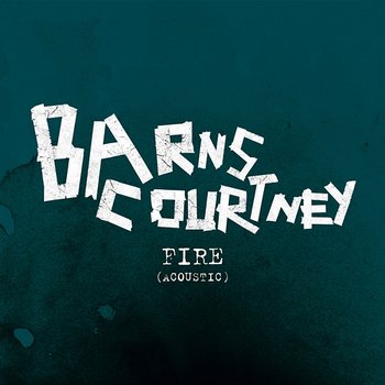 Fire - Barns Courtney