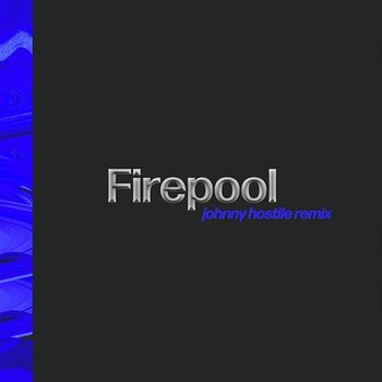 Firepool - High Hi & Johnny Hostile