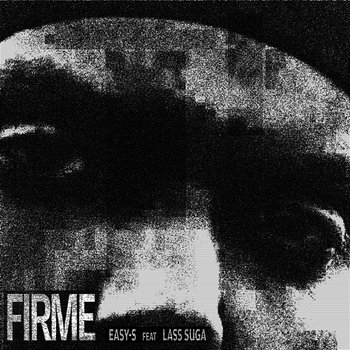 FIRME - Easy-S, La$$ Suga' & J.Moods