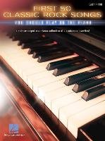 First 50 Classic Rock Songs You Should Play On Piano - Hal Leonard Publishing Corporation
