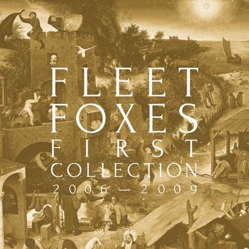 First Collection 2006-2009 - Fleet Foxes