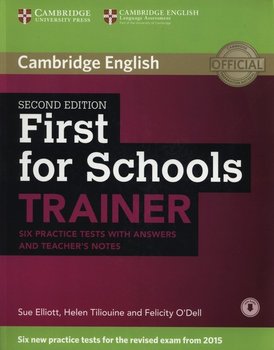 First for Schools. Trainer. Six Practice Tests with Answers - Elliott Sue, O'Dell Felicity, Yiliouine Helen