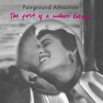 First Of A Million Kisses - Fairground Attraction