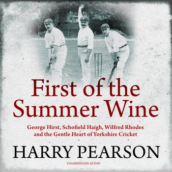 First of the Summer Wine - Harry Pearson