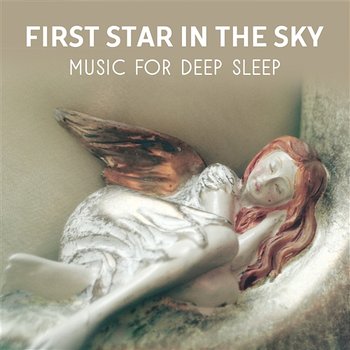 First Star in the Sky: Music for Deep Sleep - Best Relax in Bed, Healing Sounds to Reduce Stress, Night Light for Better Sweet Dreaming - Soft Dream Zone
