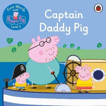 First Words with Peppa Level 3 - Captain Daddy Pig - Opracowanie zbiorowe