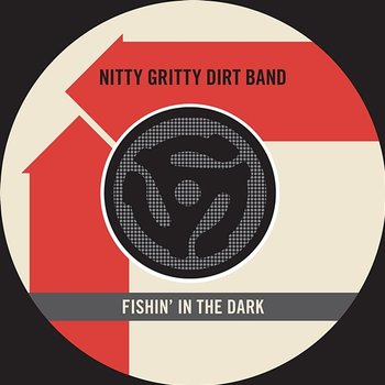 Fishin' In The Dark / Keepin' The Road Hot - Nitty Gritty Dirt Band