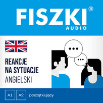 FISZKI audio. Angielski. Reakcje na sytuacje (A1-A2) - audiobook
