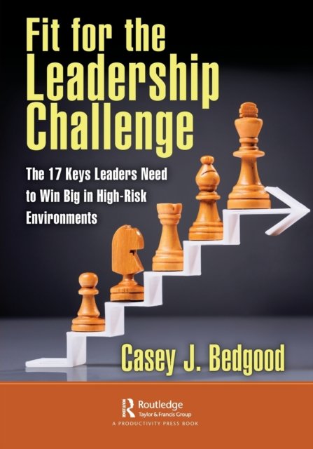 Fit for the Leadership Challenge: The 17 Keys Leaders Need to Win Big ...