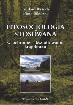 Fitosocjologia stosowana w ochronie i kształtowaniu krajobrazu - Czesław Wysocki