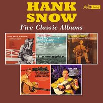 Five Classic Albums (Just Keep A-Movin’ / Country Classics / Country & Western Jamboree / The Southern Cannonball / Sings Jimmie Rodgers Songs) (Digitally Remastered) Hank Snow