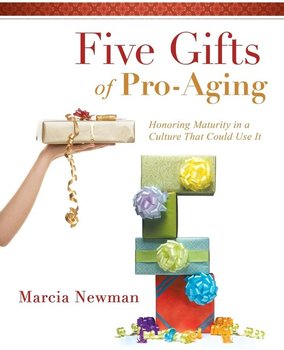 Five Gifts of Pro-Aging - Newman Marcia
