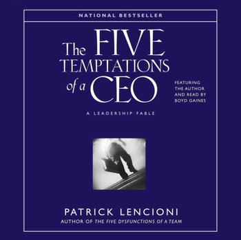 Five Temptations of A CEO - Lencioni Patrick M.