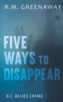 Five Ways to Disappear - R.M. Greenaway