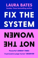 Fix the System, Not the Women Bates Laura