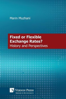 Fixed or Flexible Exchange Rates? History and Perspectives - Muzhani Marin