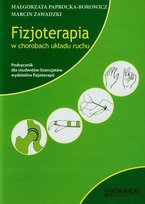 Fizjoterapia w chorobach układu ruchu Opracowanie zbiorowe