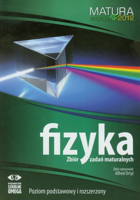 Fizyka. Matura 2012. Zbiór Zadań Maturalnych. Poziom Podstawowy I ...