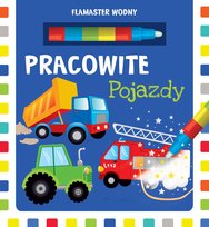 Flamaster wodny. Pracowite pojazdy Opracowanie zbiorowe