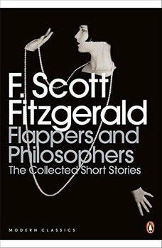 Flappers and Philosophers. The Collected Short Stories of F. Scott Fitzgerald - Fitzgerald Scott F.