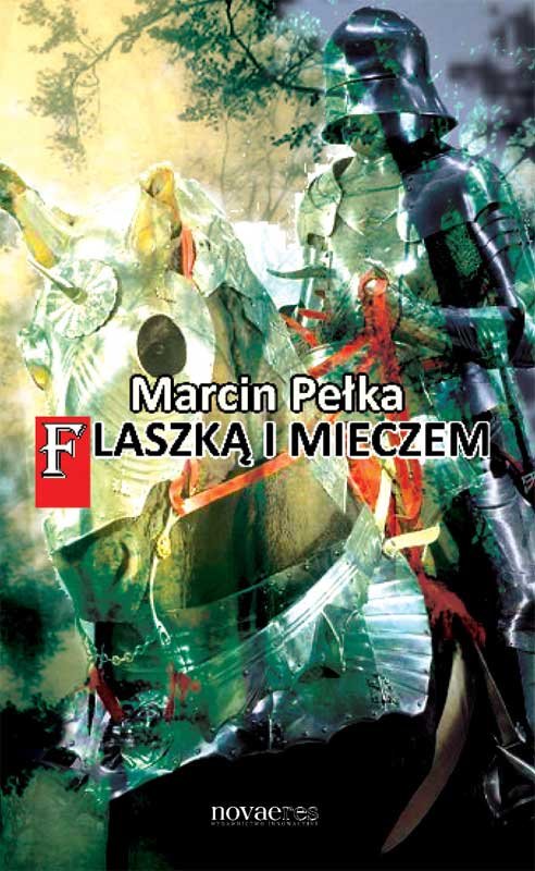 Flaszką i mieczem - Pełka Marcin | Książka w Empik