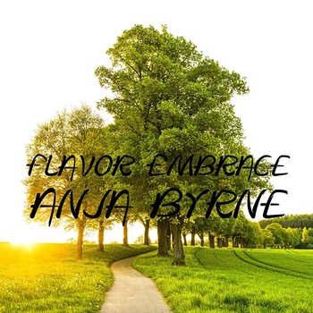 Flavor Embrace - Anja Byrne