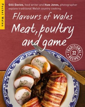 Flavours of Wales: Meat, Poultry and Game - Gilli Davies