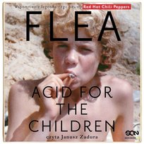 Flea. Acid for the Children. Wspomnienia legendarnego basisty Red Hot Chili Peppers - audiobook