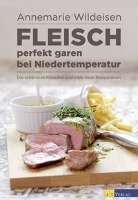 Fleisch perfekt garen bei Niedertemperatur - Wildeisen Annemarie