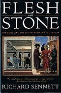Flesh and Stone: The Body and the City in Western Civilization - Sennett Richard
