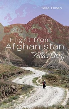 Flight from Afghanistan: Tellas Story - Tella Omeri