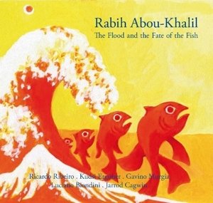 Flood and the Fate of the Fish - Abou-Khalil Rabih
