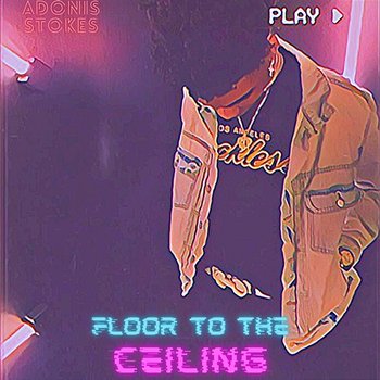 Floor To the Ceiling - Adonis Stokes