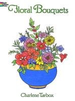 Floral Bouquets Coloring Book - Tarbox Charlene, Flowers Sj, Coloring Books