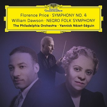Florence Price: Symphony No. 4 – William Dawson: Negro Folk Symphony - The Philadelphia Orchestra, Yannick Nézet-Séguin