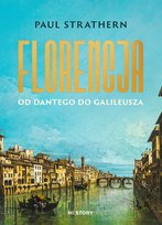 Florencja. Od Dantego do Galileusza Strathern Paul