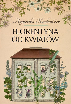 Florentyna od kwiatów - Kuchmister Agnieszka
