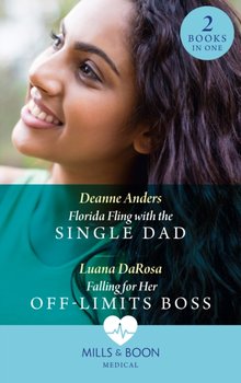 Florida Fling With The Single Dad / Falling For Her Off-Limits Boss: Florida Fling with the Single Dad / Falling for Her off-Limits Boss - Deanne Anders