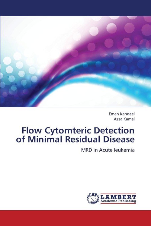 Flow Cytomteric Detection of Minimal Residual Disease - Kandeel Eman ...