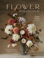 Flower Philosophy: Seasonal projects to inspire & restore Quarto Publishing