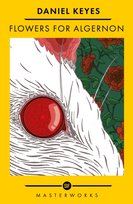 Flowers For Algernon: The Best of the SF Masterworks Keyes Daniel