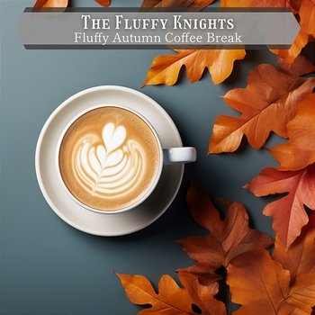 Fluffy Autumn Coffee Break - The Fluffy Knights