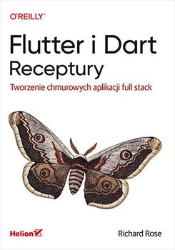 Flutter i Dart. Receptury. Tworzenie chmurowych aplikacji full stack - ebook epub - Richard Rose