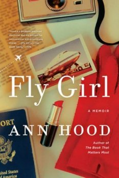 Fly Girl: A Memoir - Hood Ann
