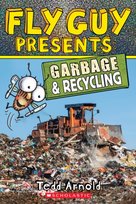 Fly Guy Presents. Garbage and Recycling. Scholastic Reader. Level 2 Arnold Tedd